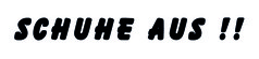 Schwarzer Aufkleber mit dem Text "SCHUHE AUS !!" auf weiem Hintergrund.